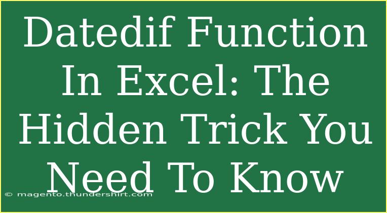 Datedif Function In Excel: The Hidden Trick You Need To Know