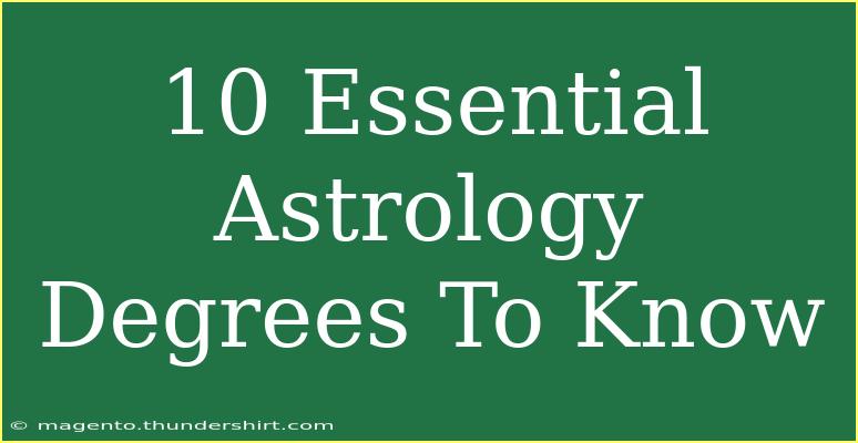 10 Essential Astrology Degrees To Know