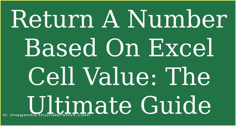 Return A Number Based On Excel Cell Value: The Ultimate Guide