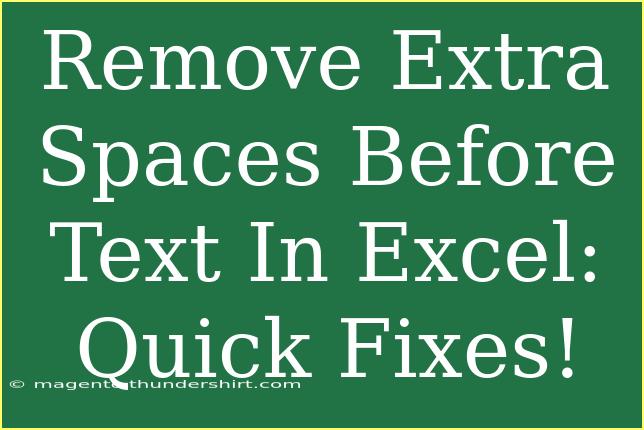 Remove Extra Spaces Before Text In Excel: Quick Fixes!