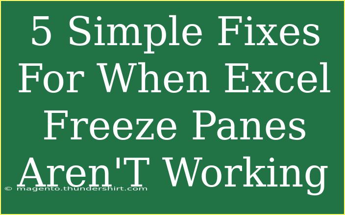 5 Simple Fixes For When Excel Freeze Panes Aren'T Working