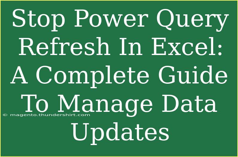 Stop Power Query Refresh In Excel: A Complete Guide To Manage Data Updates