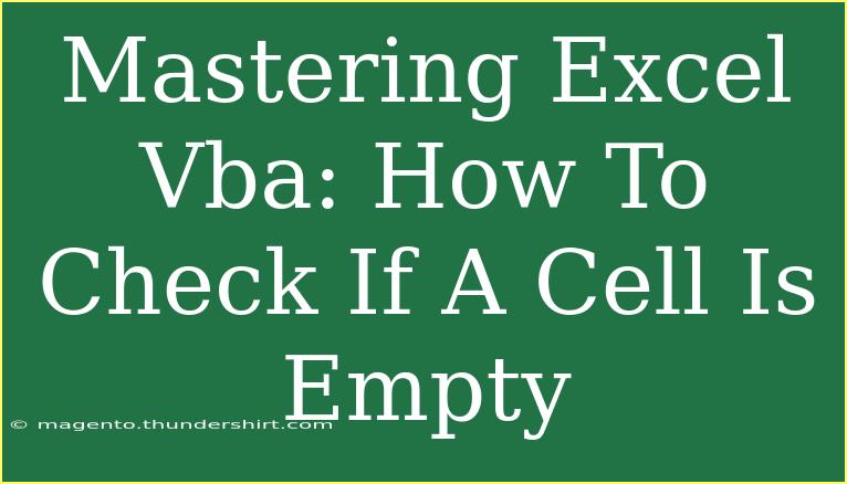 Mastering Excel Vba: How To Check If A Cell Is Empty