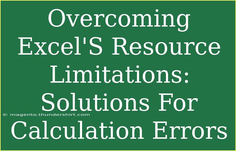 Overcoming Excel'S Resource Limitations: Solutions For Calculation Errors