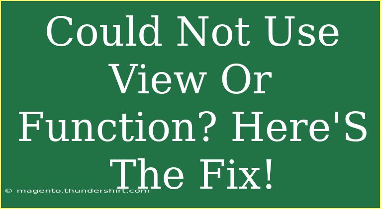 Could Not Use View Or Function? Here'S The Fix!