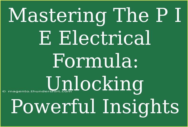 Mastering The P I E Electrical Formula: Unlocking Powerful Insights