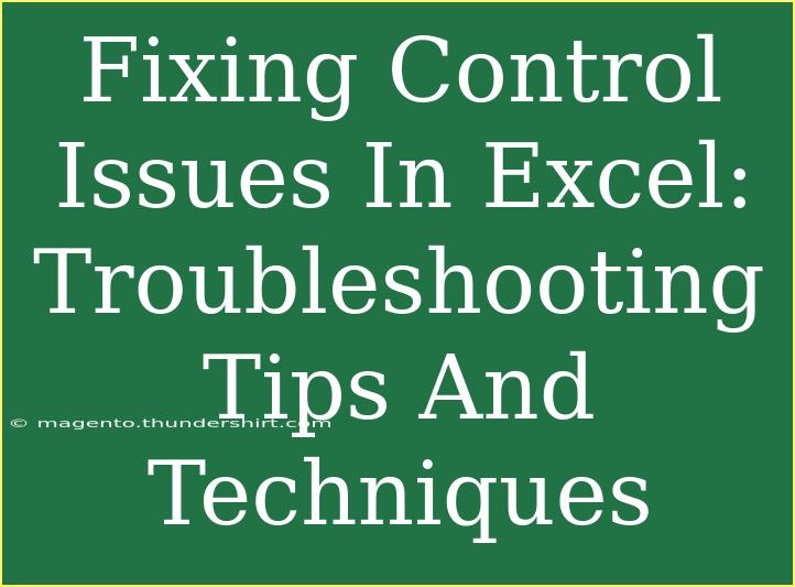 Fixing Control Issues In Excel: Troubleshooting Tips And Techniques