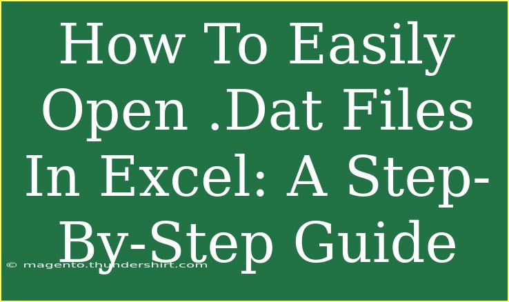 How To Easily Open .Dat Files In Excel: A Step-By-Step Guide