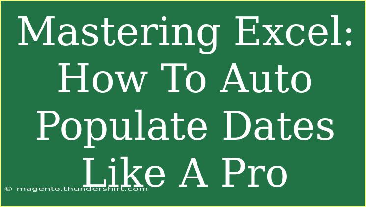 Mastering Excel: How To Auto Populate Dates Like A Pro