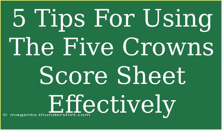 5 Tips For Using The Five Crowns Score Sheet Effectively