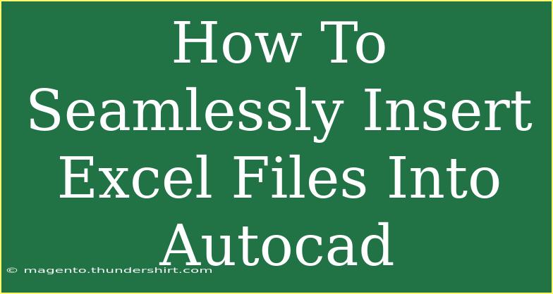 How To Seamlessly Insert Excel Files Into Autocad