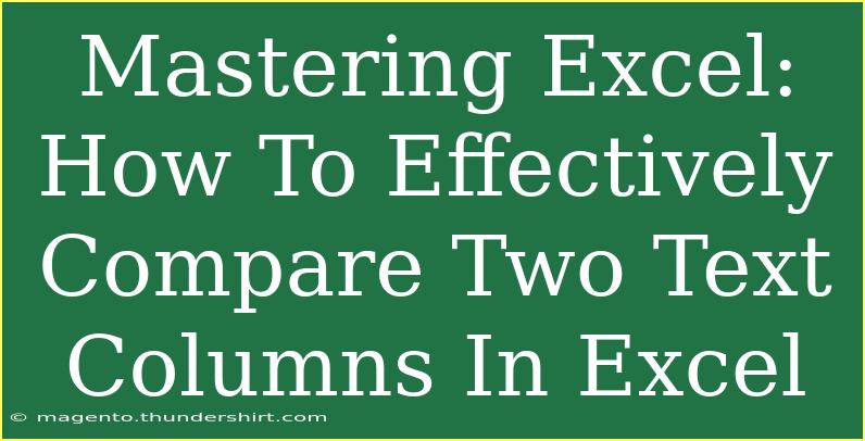 Mastering Excel: How To Effectively Compare Two Text Columns In Excel