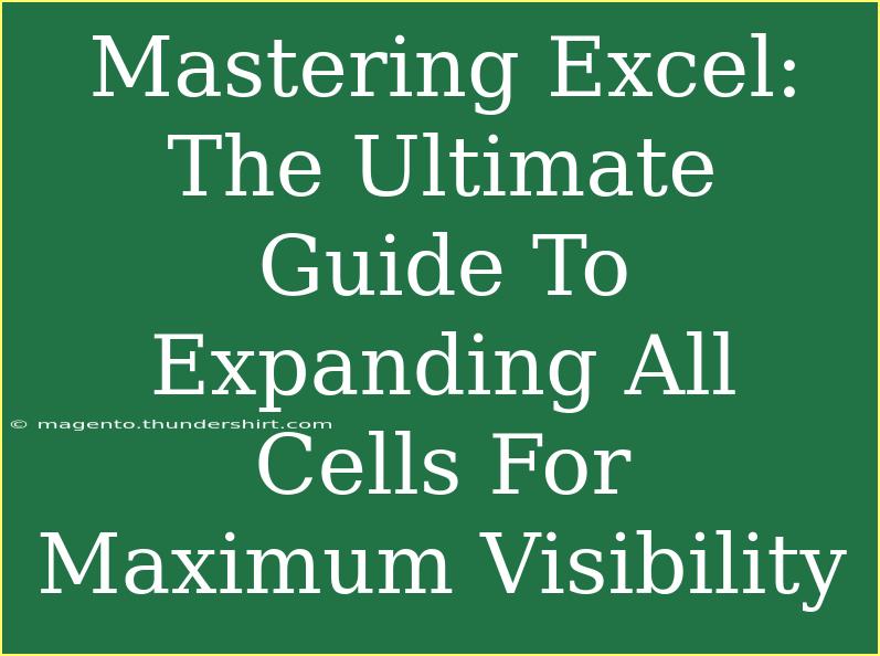 Mastering Excel: The Ultimate Guide To Expanding All Cells For Maximum Visibility