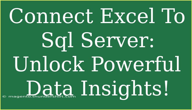 Connect Excel To Sql Server: Unlock Powerful Data Insights!