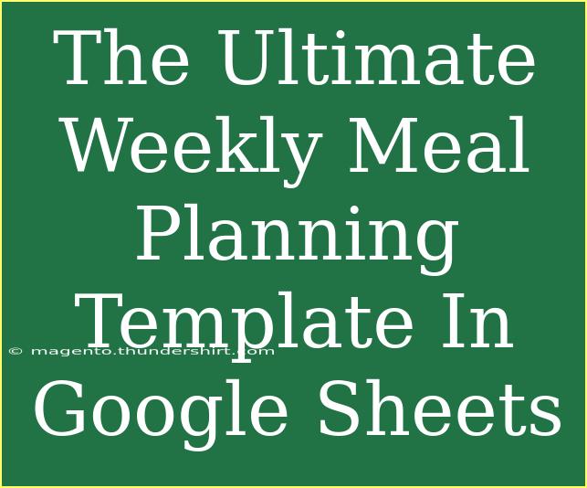 The Ultimate Weekly Meal Planning Template In Google Sheets