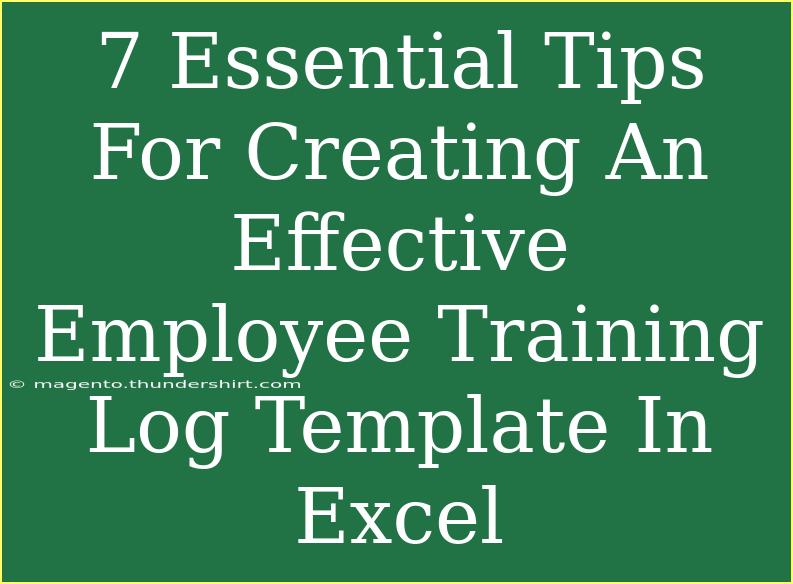 7 Essential Tips For Creating An Effective Employee Training Log Template In Excel