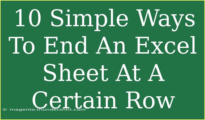 10 Simple Ways To End An Excel Sheet At A Certain Row