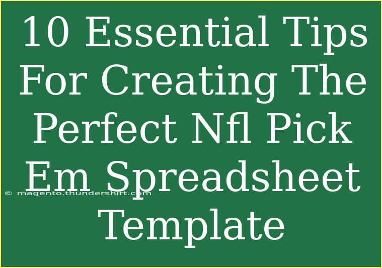 10 Essential Tips For Creating The Perfect Nfl Pick Em Spreadsheet Template