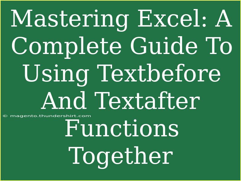 Mastering Excel: A Complete Guide To Using Textbefore And Textafter Functions Together