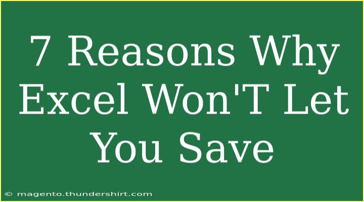 7 Reasons Why Excel Won'T Let You Save