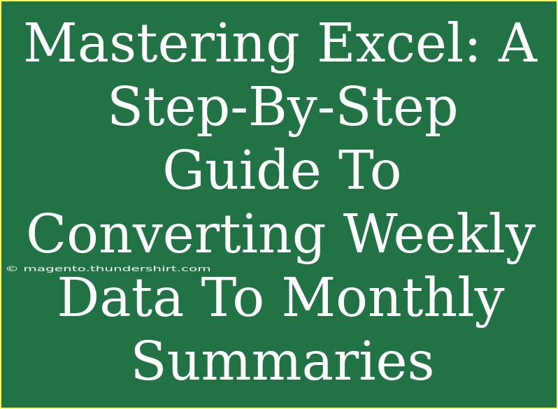 Mastering Excel: A Step-By-Step Guide To Converting Weekly Data To Monthly Summaries