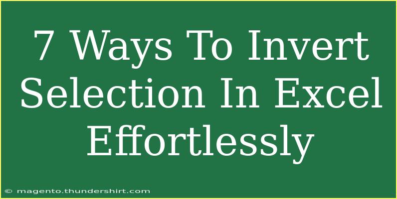 7 Ways To Invert Selection In Excel Effortlessly