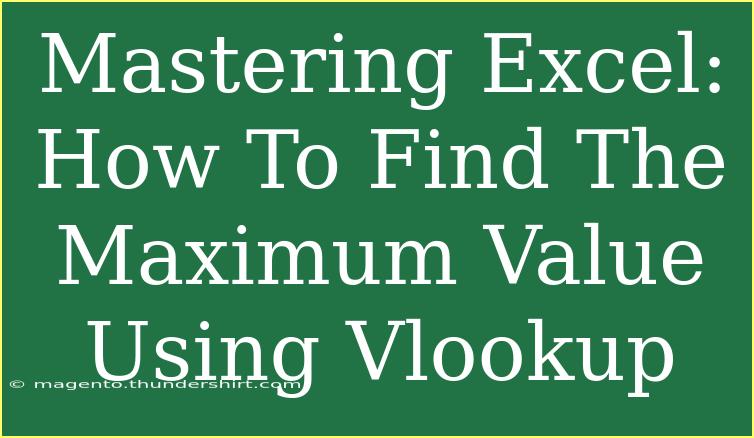 Mastering Excel: How To Find The Maximum Value Using Vlookup