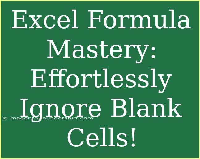 Excel Formula Mastery: Effortlessly Ignore Blank Cells!