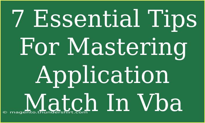 7 Essential Tips For Mastering Application Match In Vba