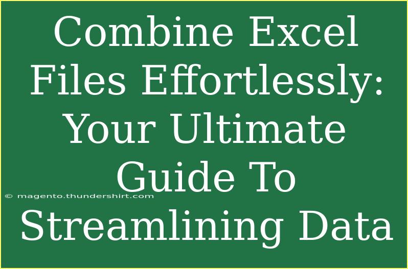 Combine Excel Files Effortlessly: Your Ultimate Guide To Streamlining Data