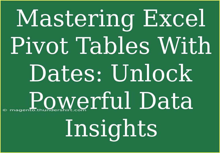 Mastering Excel Pivot Tables With Dates: Unlock Powerful Data Insights