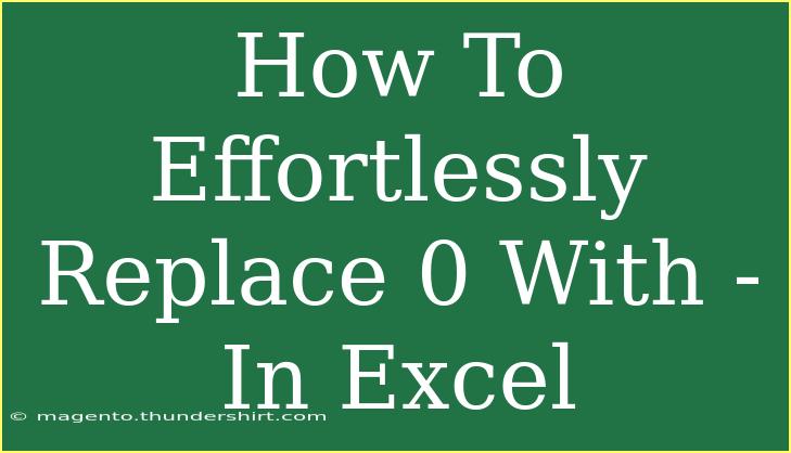 How To Effortlessly Replace 0 With - In Excel