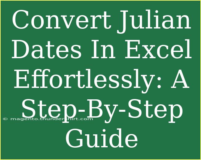 Convert Julian Dates In Excel Effortlessly: A Step-By-Step Guide