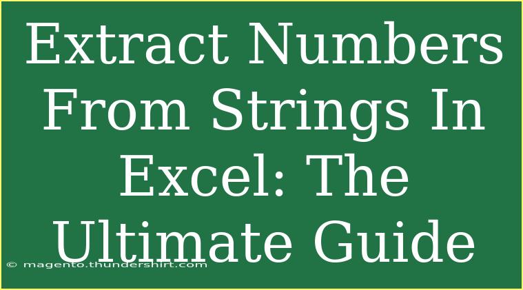 Extract Numbers From Strings In Excel: The Ultimate Guide