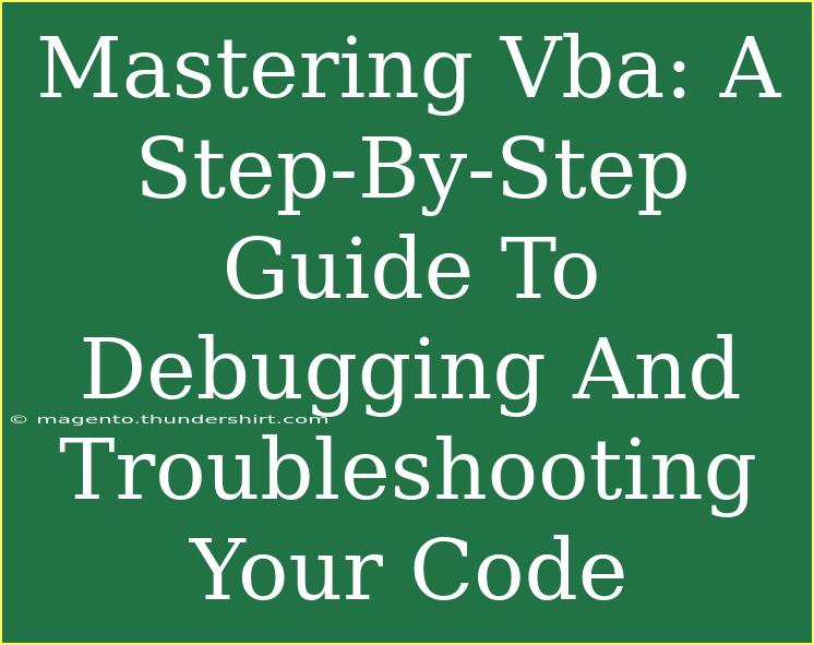 Mastering Vba: A Step-By-Step Guide To Debugging And Troubleshooting Your Code