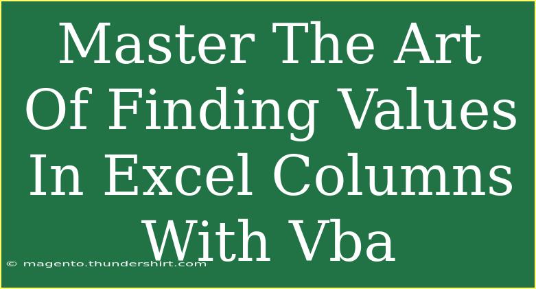 Master The Art Of Finding Values In Excel Columns With Vba