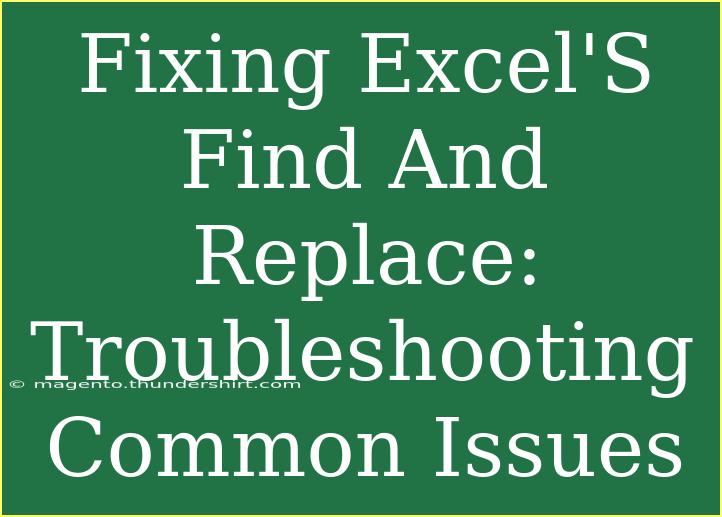 Fixing Excel'S Find And Replace: Troubleshooting Common Issues