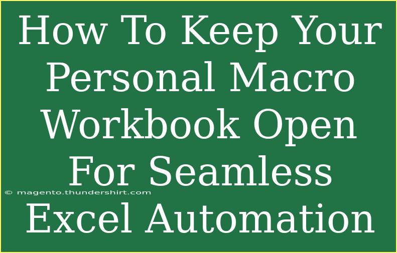 How To Keep Your Personal Macro Workbook Open For Seamless Excel Automation