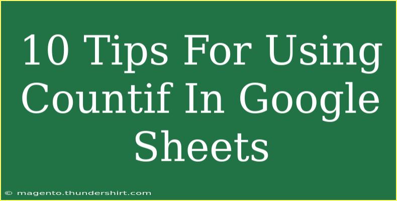 10 Tips For Using Countif In Google Sheets