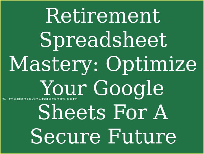 Retirement Spreadsheet Mastery: Optimize Your Google Sheets For A Secure Future