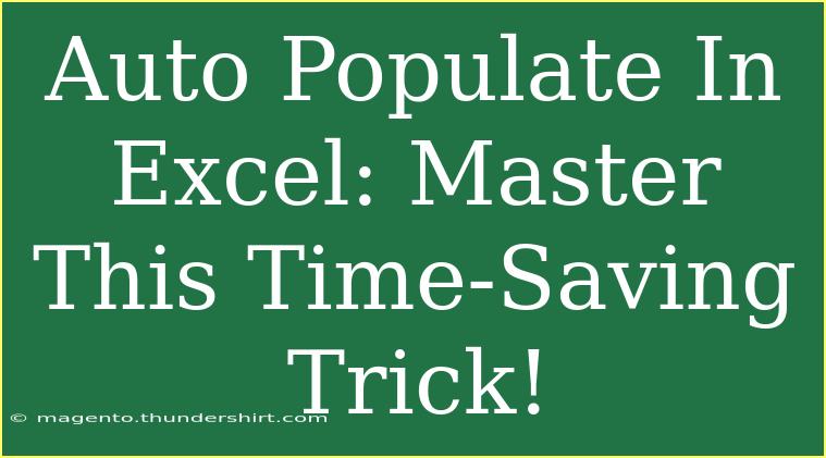 Auto Populate In Excel: Master This Time-Saving Trick!