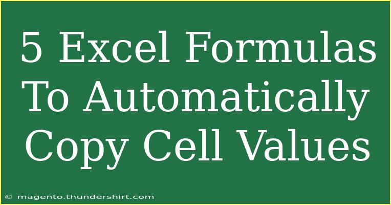 5 Excel Formulas To Automatically Copy Cell Values