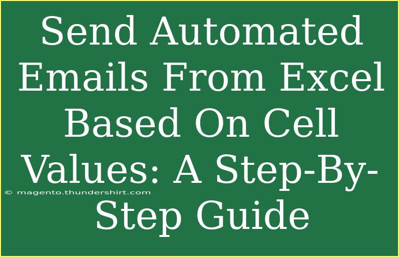 Send Automated Emails From Excel Based On Cell Values: A Step-By-Step Guide