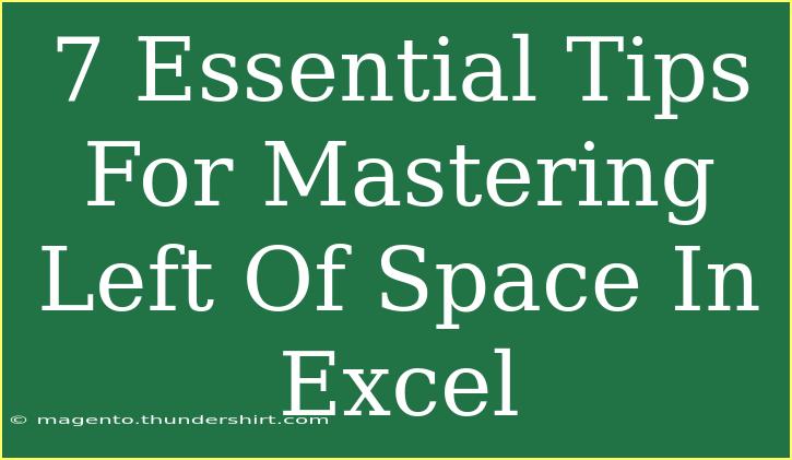 7 Essential Tips For Mastering Left Of Space In Excel