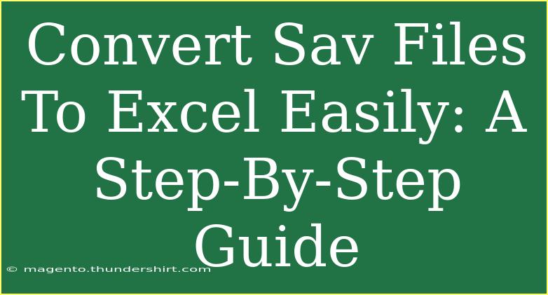 Convert Sav Files To Excel Easily: A Step-By-Step Guide