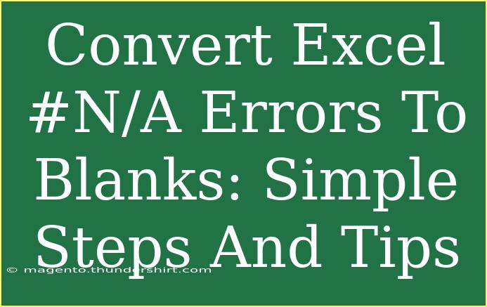 Convert Excel #N/A Errors To Blanks: Simple Steps And Tips