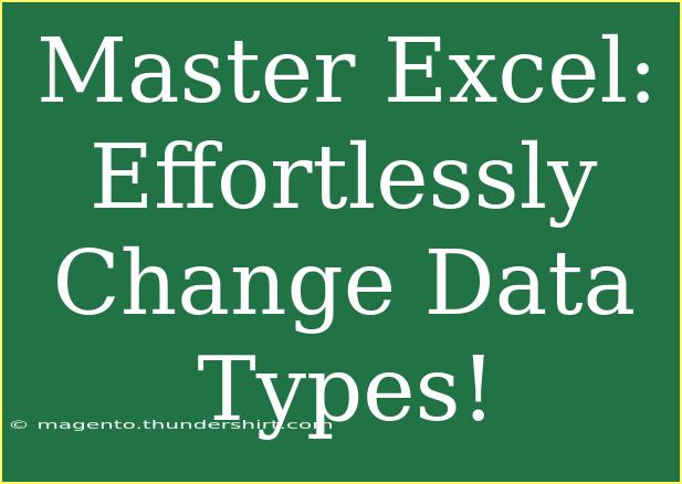 Master Excel: Effortlessly Change Data Types!