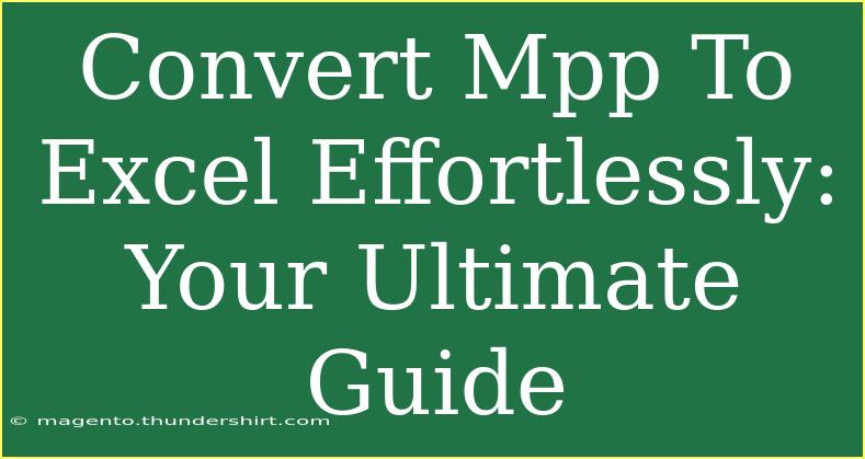 Convert Mpp To Excel Effortlessly: Your Ultimate Guide