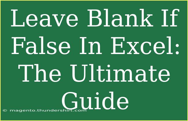 Leave Blank If False In Excel: The Ultimate Guide