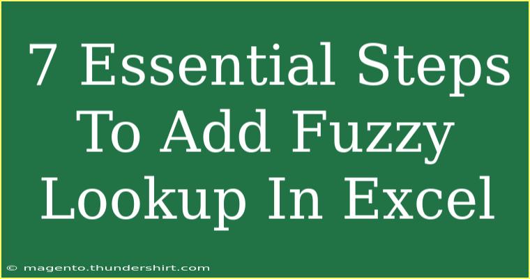 7 Essential Steps To Add Fuzzy Lookup In Excel